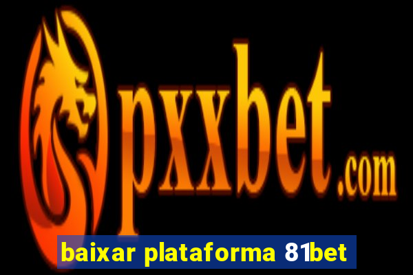 baixar plataforma 81bet